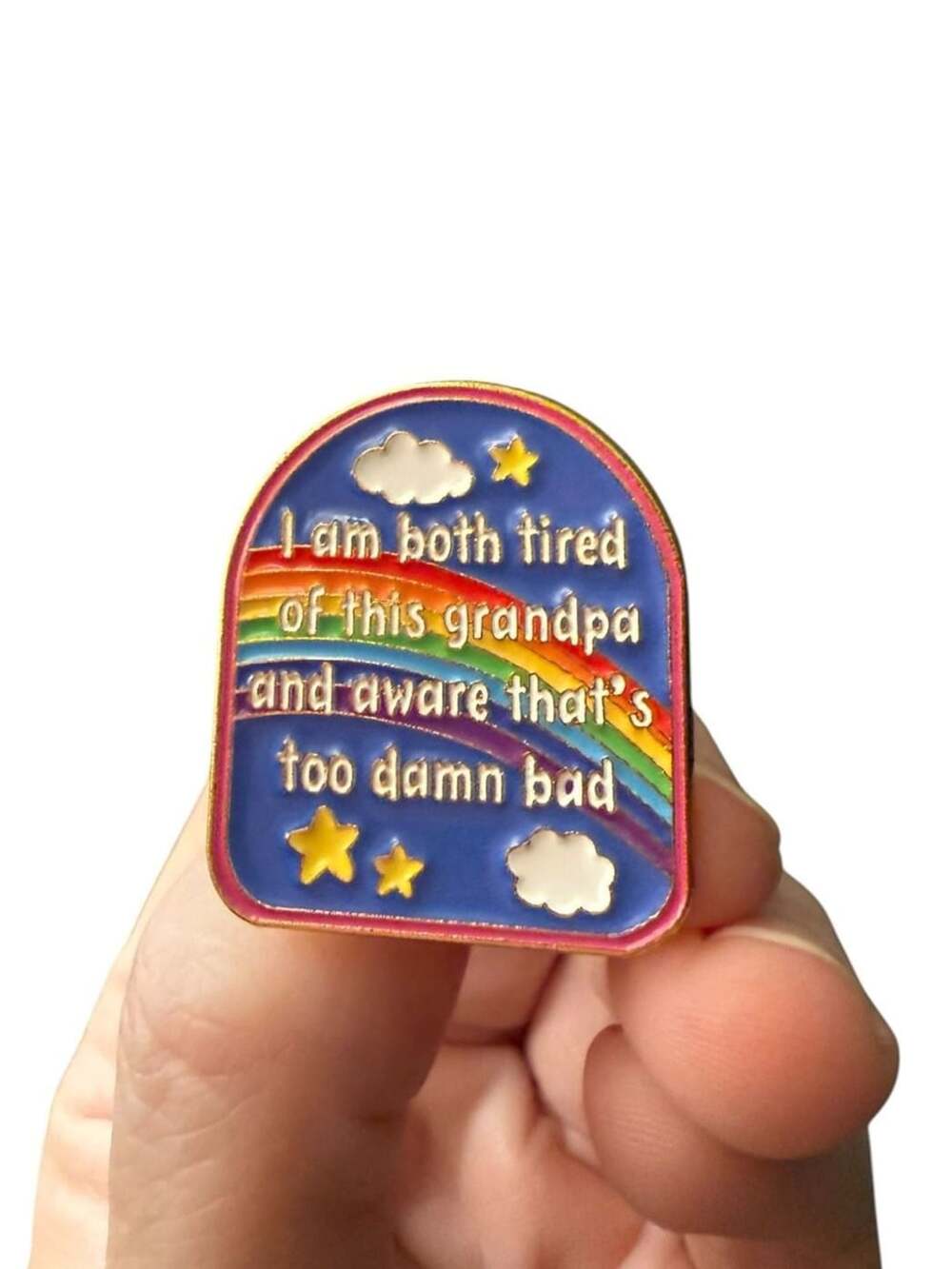 I Am Both Tired Of This Grandpa And Aware That's Too Damn Bad Enamel Lapel Pin
